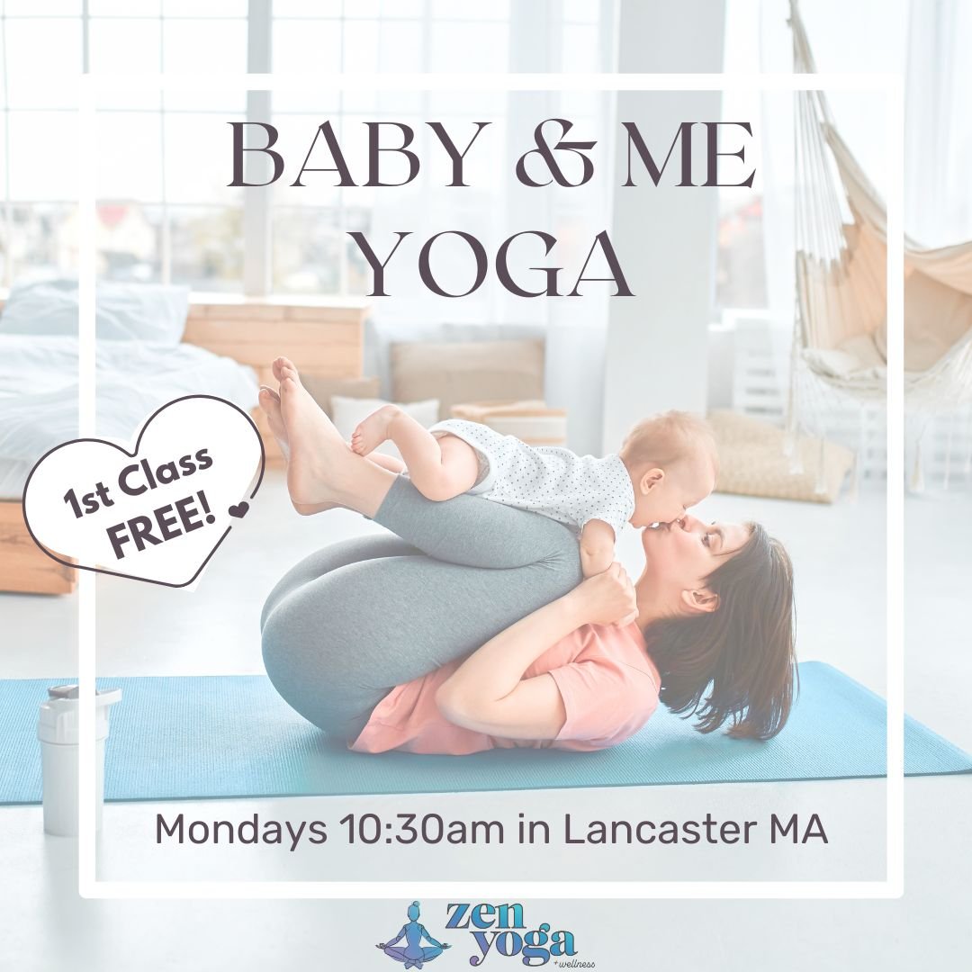 Yoga class promotion with a mother and baby on a mat, featuring text "Baby & Me Yoga." Offers first class free. Scheduled for Mondays at 10:30am in Lancaster MA, by Zen Yoga & Wellness.